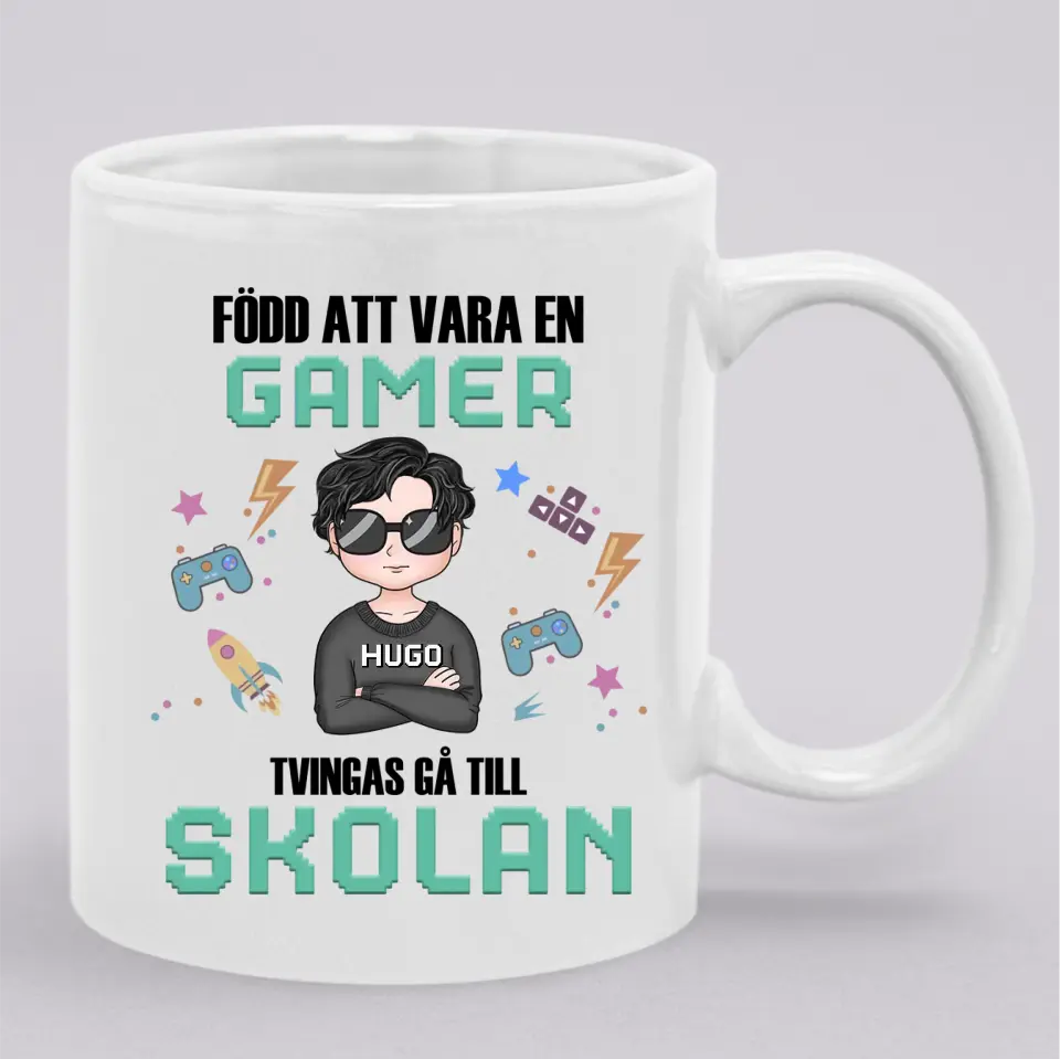 Född att vara en gamer. Tvingas gå till skolan