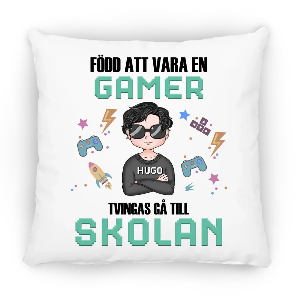 Född att vara en gamer. Tvingas gå till skolan