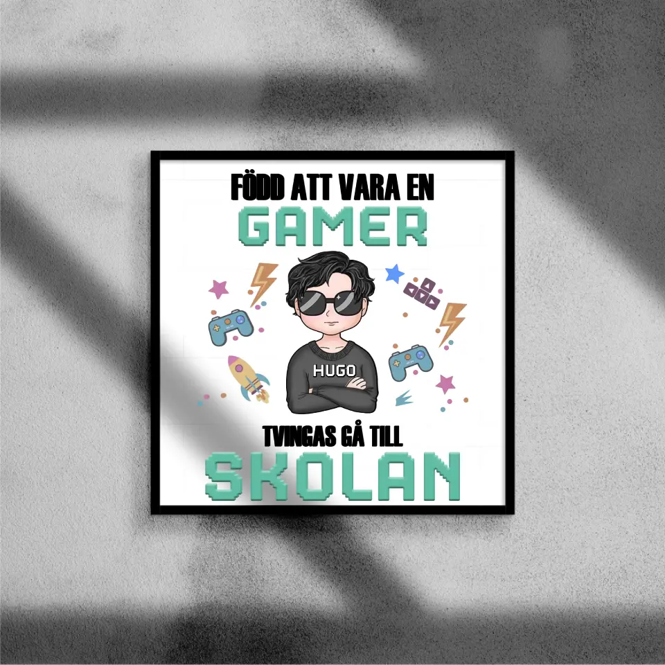 Född att vara en gamer. Tvingas gå till skolan