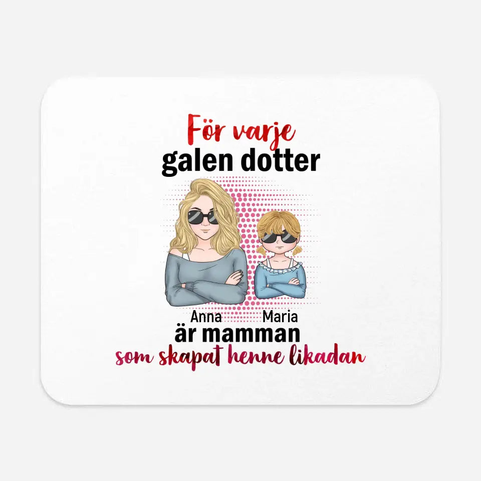 För varje galen dotter