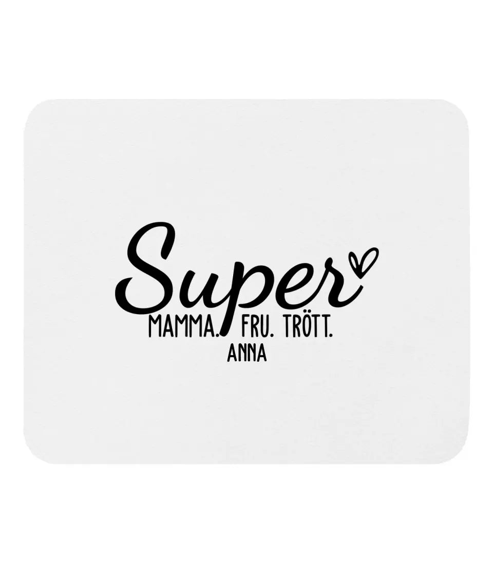 Super Mamma. Super Fru. Super Trött.