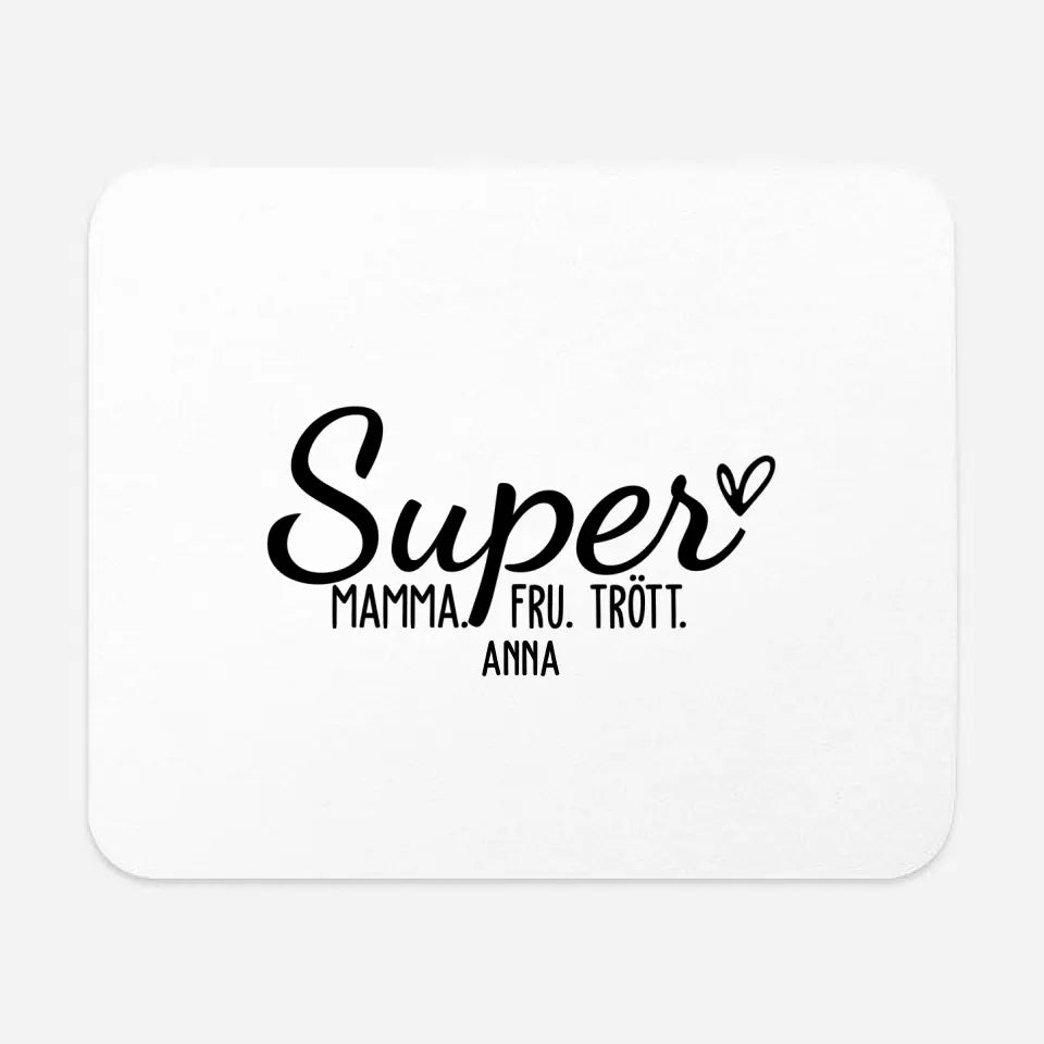 Super Mamma. Super Fru. Super Trött.