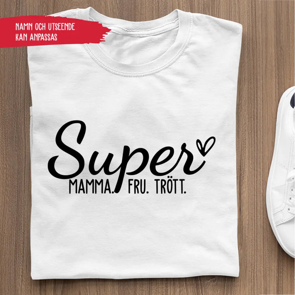 Super Mamma. Super Fru. Super Trött.